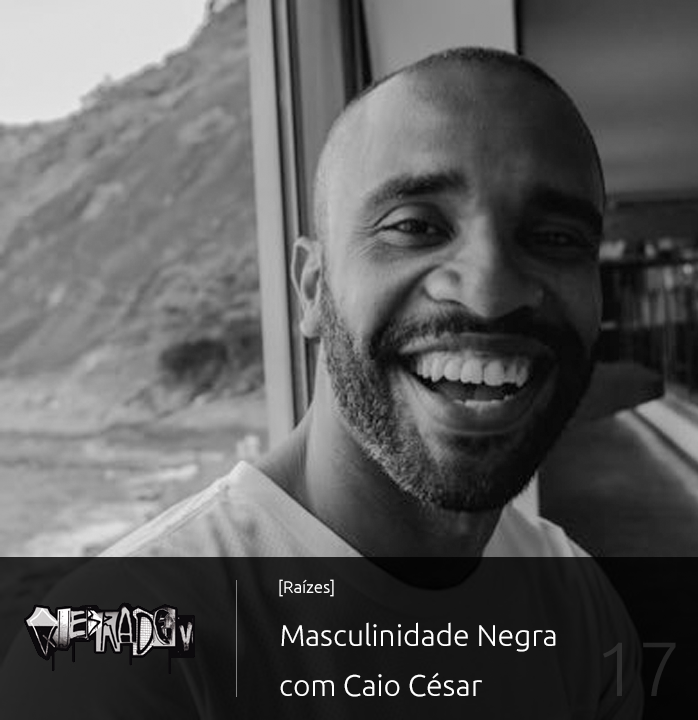 #17 - [Raízes] Masculinidade Negra com Caio César Cover