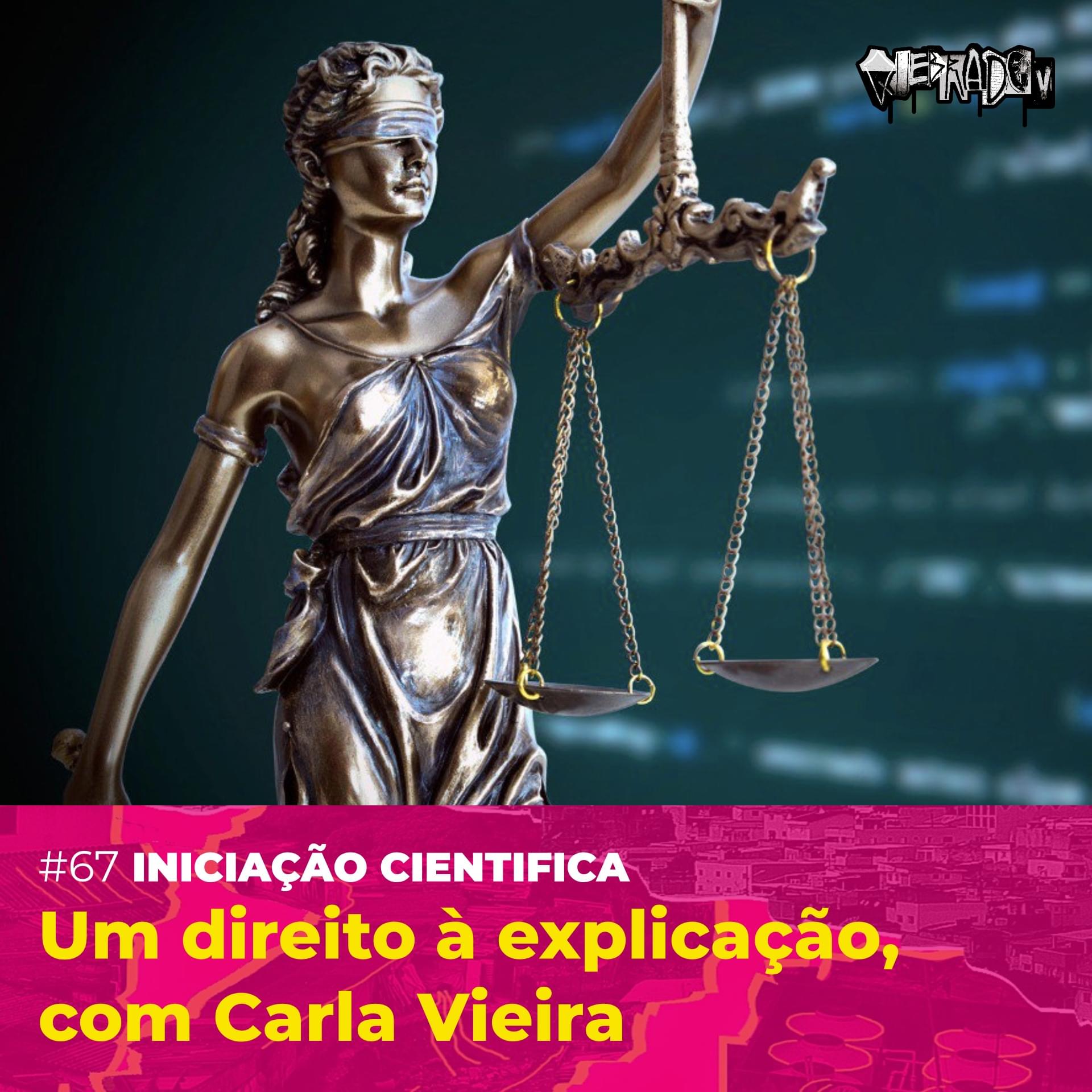 #67 - [Iniciação Ciêntifica] Um Direito à Explicação, com Carla Vieira Cover